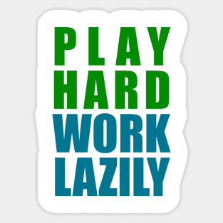 Play Hard, Work Lazily Sticker